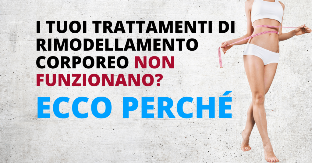 3 motivi per cui i trattamenti corpo non funzionano